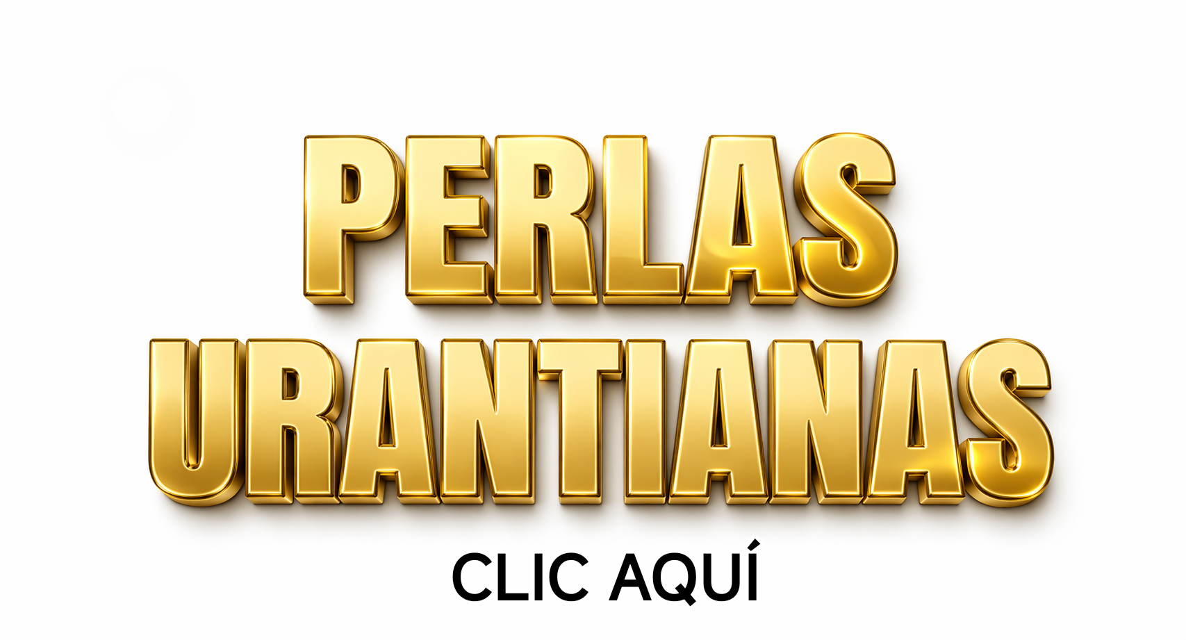 Clic Aquí   PERLAS URANTIANAS